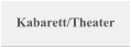 Kabarett/Theater