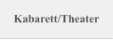 Kabarett/Theater
