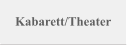 Kabarett/Theater